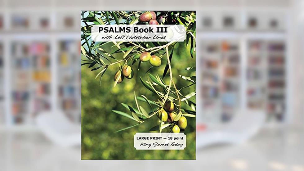 PSALMS Book III with Left Notetaker Lines: King James Today, written by Paula Nafziger