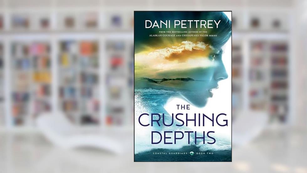 The Crushing Depths: A Military Mystery Suspense Thriller Workplace Romance (Coastal Guardians), written by Dani Pettrey