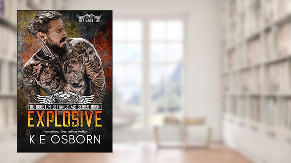 Explosive (The Houston Defiance MC Series Book 1), written by K E Osborn