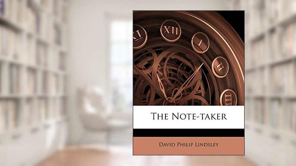The Note-Taker, written by David Philip Lindsley