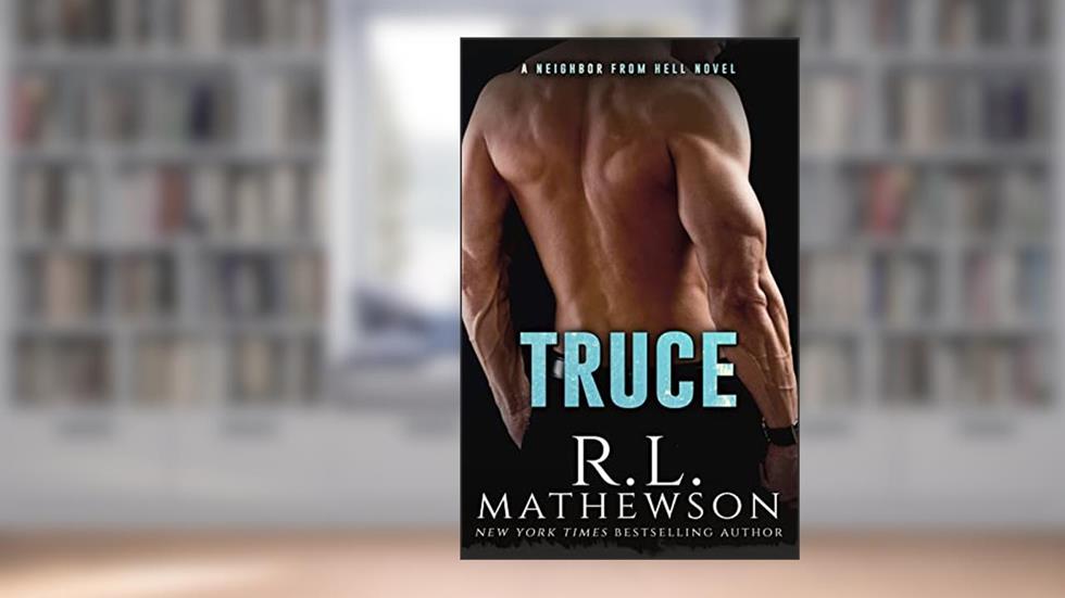 Truce: The Historic Neighbor From Hell (A Neighbor From Hell Series Book 4), written by R.L. Mathewson