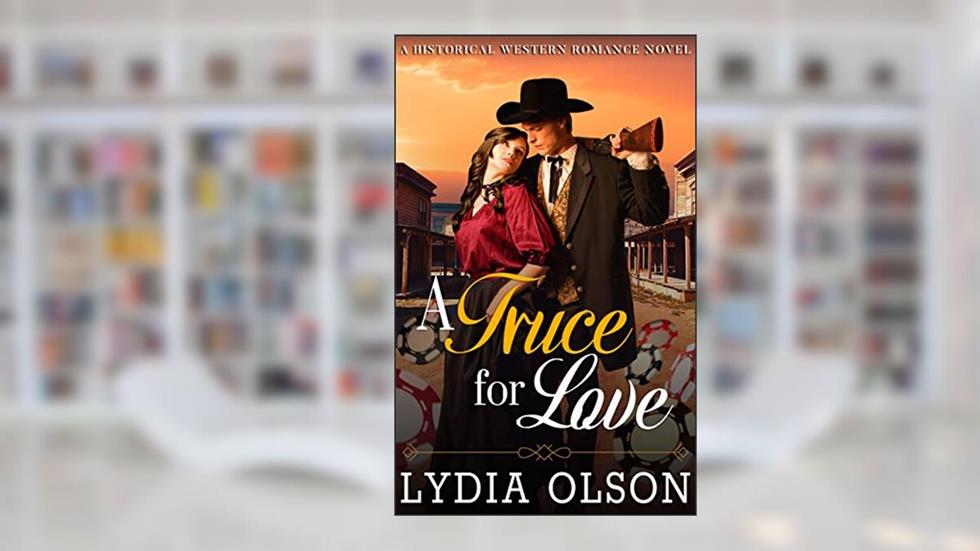 A Truce for Love: A Western Historical Romance Novel, written by Lydia Olson