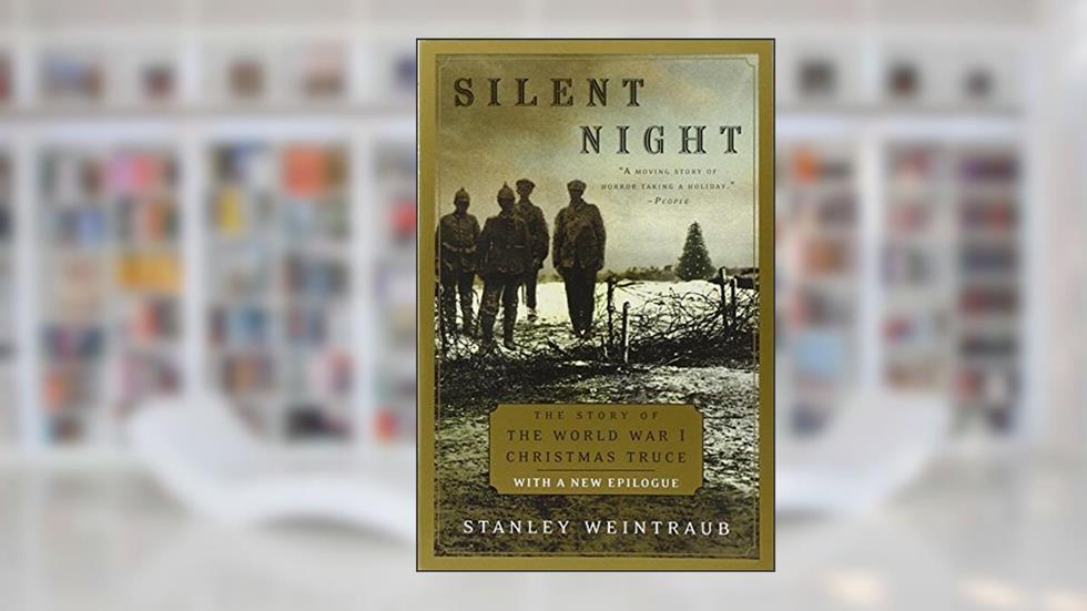 Silent Night: The Story of the World War I Christmas Truce, written by Stanley Weintraub