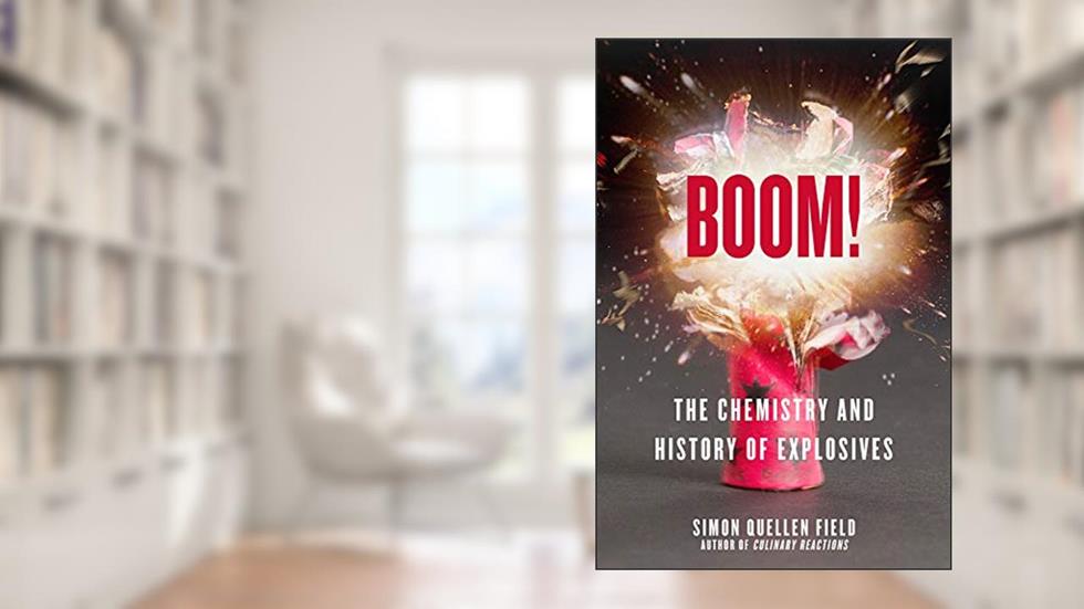Boom!: The Chemistry and History of Explosives, written by Simon Quellen Field