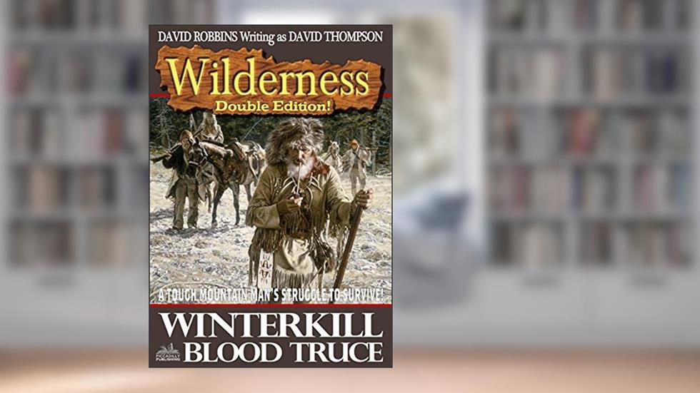 Wilderness: Winterkill/Blood Truce (A Wilderness Western Book 8), written by David Robbins; David Thompson