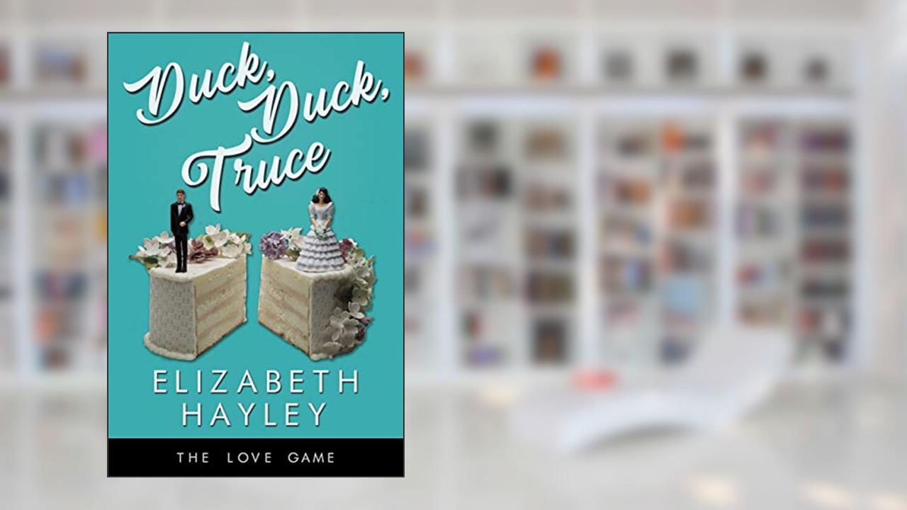 Duck, Duck, Truce (The Love Game Book 8), written by Elizabeth Hayley