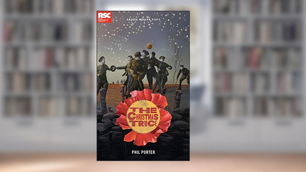 The Christmas Truce (Oberon Modern Plays), written by Phil Porter