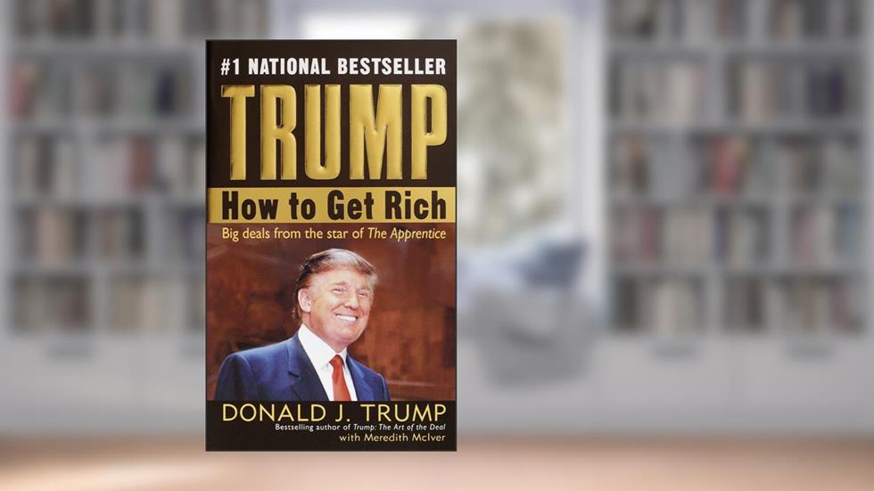 How to Get Rich, written by Donald Trump; Meredith McIver