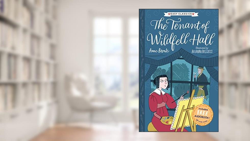 The Tenant of Wildfell Hall (Easy Classics) (The Complete Brontë Sisters Collection (Easy Classics)), written by Stephanie Baudet