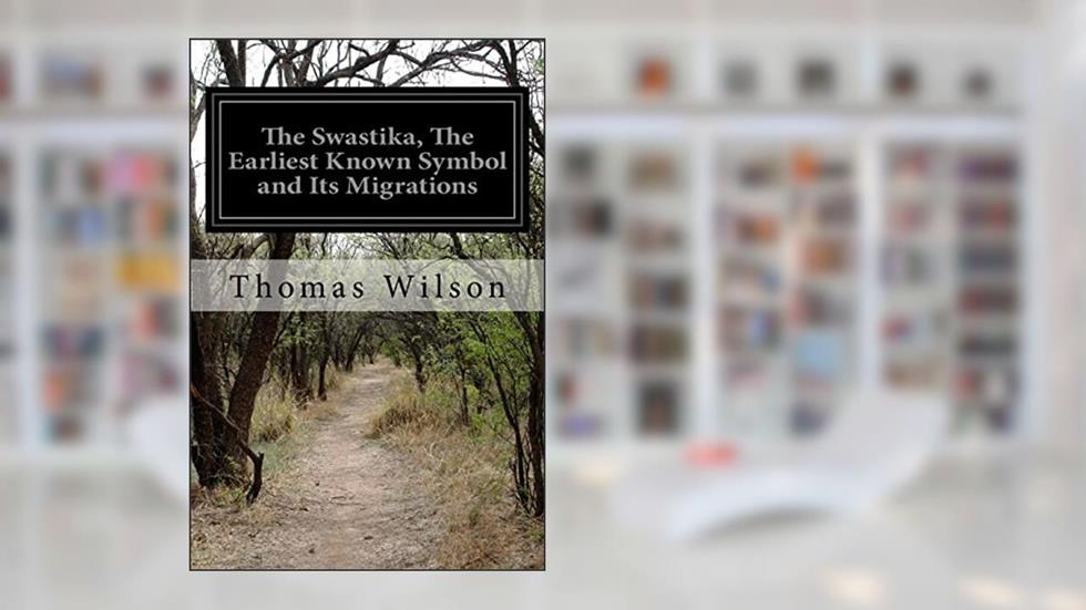 The Swastika, The Earliest Known Symbol and Its Migrations: With Observations on the Migration of Certain Industries in Prehistoric, written by Thomas Wilson