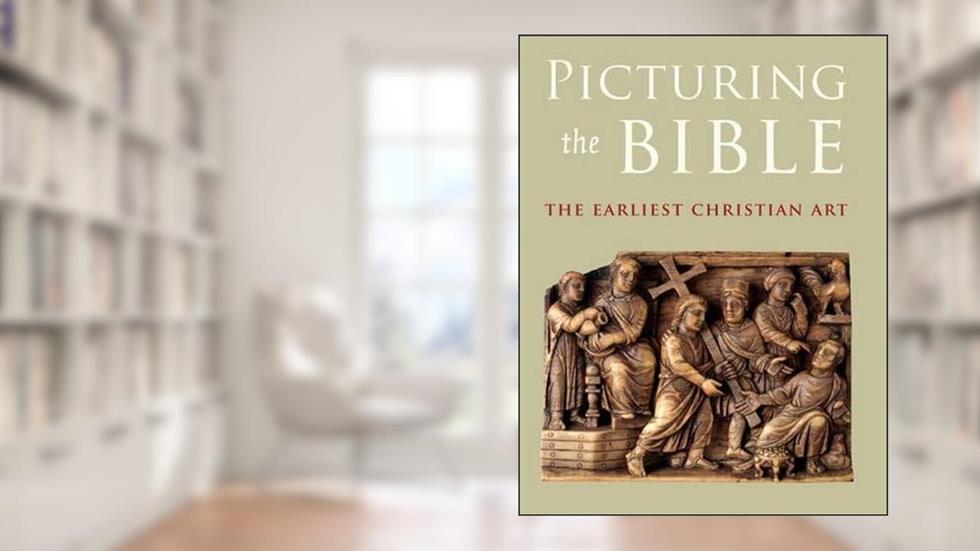 Picturing the Bible: The Earliest Christian Art, written by Jeffrey Spier