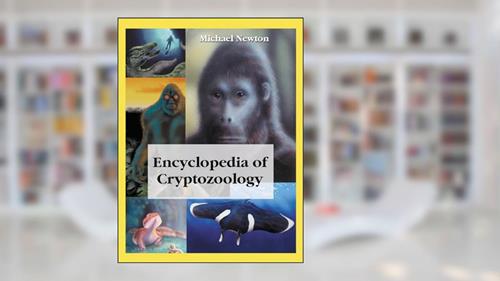 Cover from Encyclopedia of Cryptozoology: A Global Guide to Hidden Animals and Their Pursuers (McFarland Myth and Legend Encyclopedias), written by Michael Newton