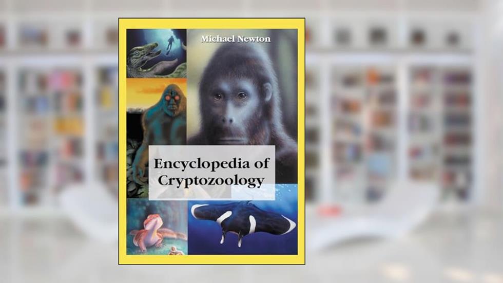 Encyclopedia of Cryptozoology: A Global Guide to Hidden Animals and Their Pursuers (McFarland Myth and Legend Encyclopedias), written by Michael Newton