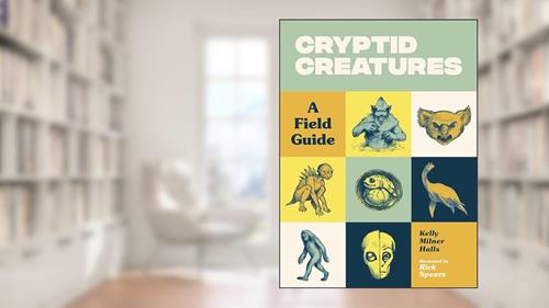 Cover from Cryptid Creatures: A Field Guide to 50 Fascinating Beasts, written by Kelly Milner Halls