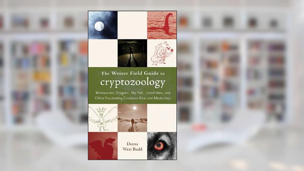 Cover from The Weiser Field Guide to Cryptozoology: Werewolves, Dragons, Skyfish, Lizard Men, and Other Fascinating Creatures Real and Mysterious, written by Deena West Budd