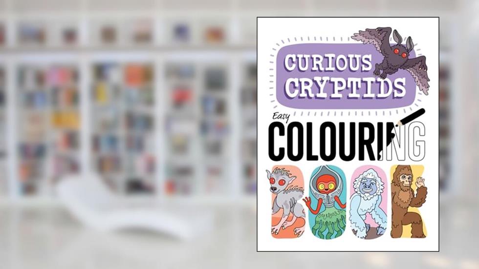 CURIOUS CRYPTIDS - Easy Colouring Book (For Kids and Adults), written by Victoria Barron