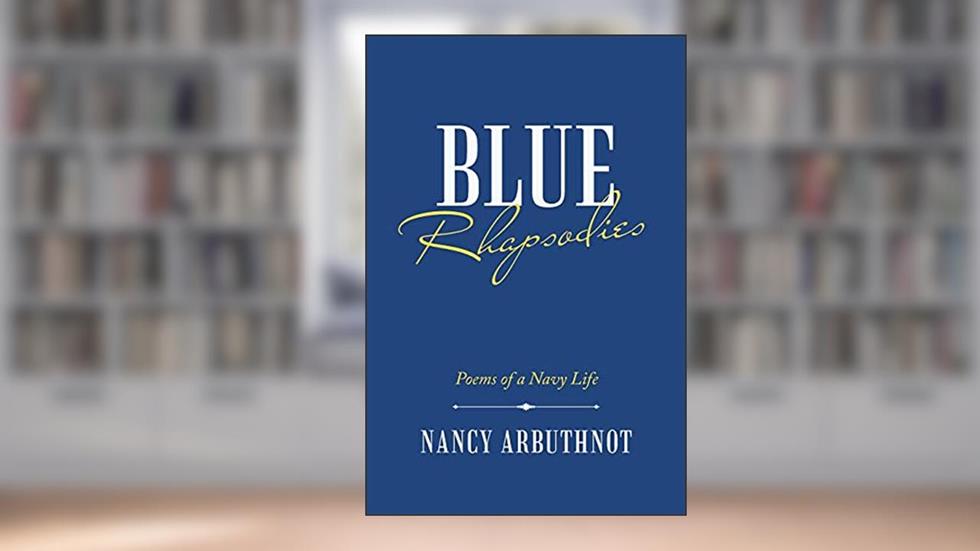 Blue Rhapsodies: Poems of a Navy Life, written by Nancy Arbuthnot