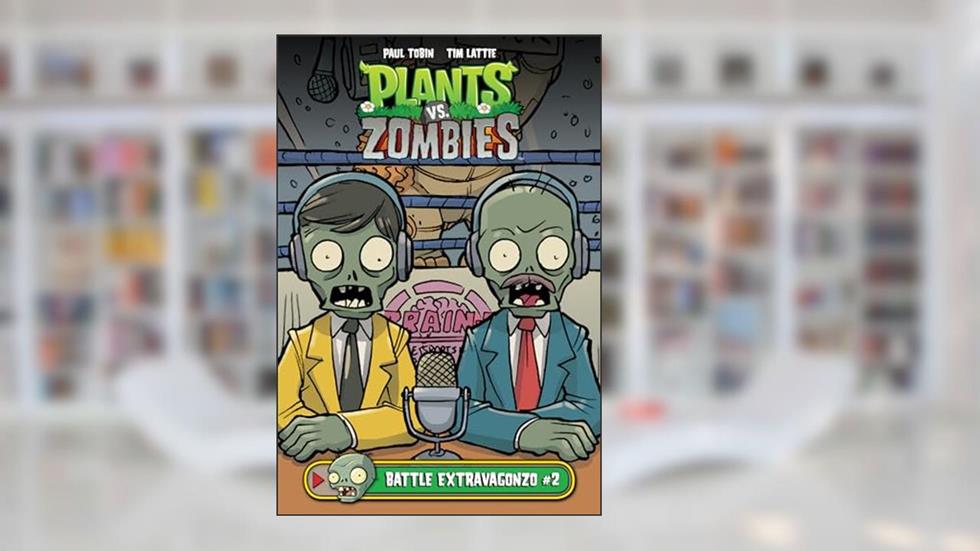 Plants Vs. Zombies 2: Battle Extravagonzo (Plants vs. Zombies Set 3), written by Paul Tobin