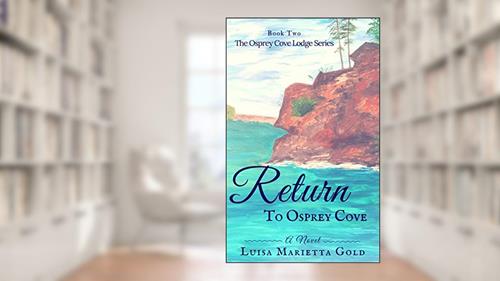 Cover from Return to Osprey Cove (The Osprey Cove Lodge Book 2), written by Luisa Marietta Gold