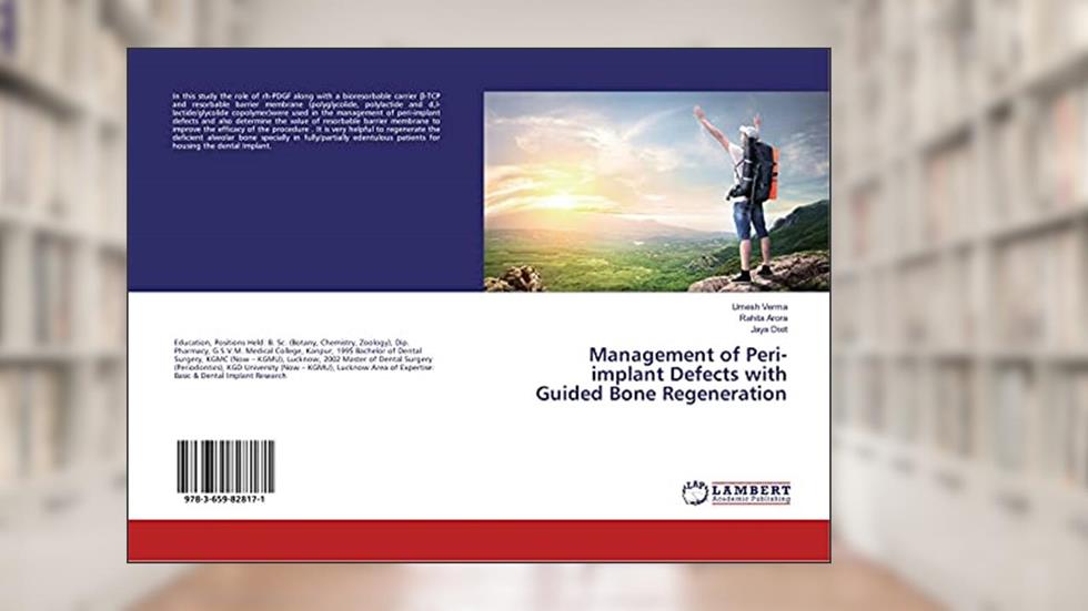 Management of Peri-implant Defects with Guided Bone Regeneration, written by Umesh Verma; Rahita Arora; Jaya Dixit