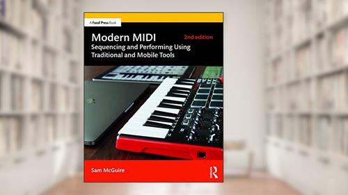 Cover from Modern MIDI: Sequencing and Performing Using Traditional and Mobile Tools, written by Sam McGuire