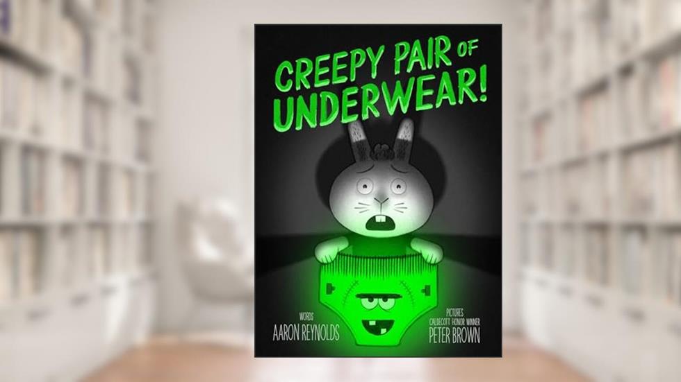 Creepy Pair of Underwear! (Jasper Rabbit's Creepy Tales!), written by Aaron Reynolds