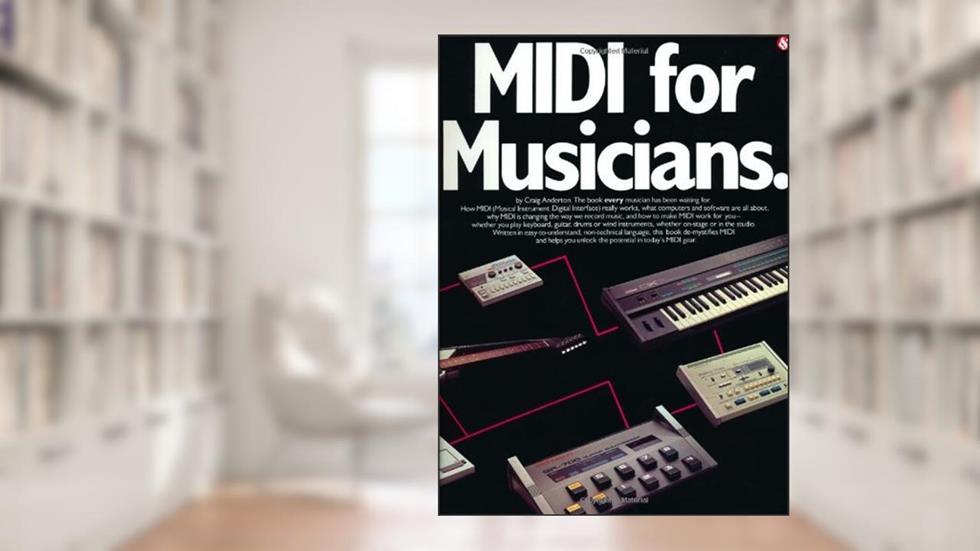 MIDI for Musicians, written by Craig Anderton
