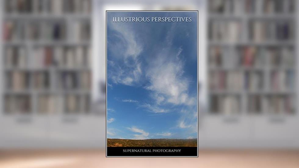illustrious perspectives: supernatural photography, written by illustrious perspectives