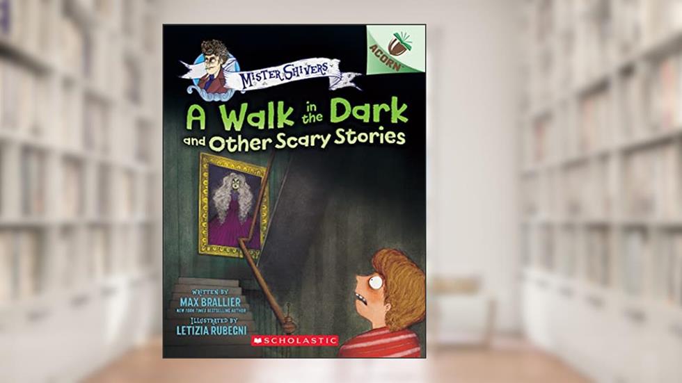 A Walk in the Dark and Other Scary Stories: An Acorn Book (Mister Shivers #4), written by Max Brallier