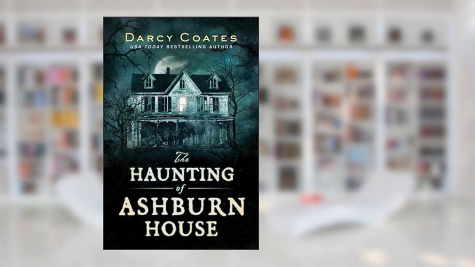 The Haunting of Ashburn House, written by Darcy Coates