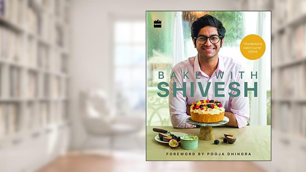 Bake with Shivesh, written by Shivesh Bhatia