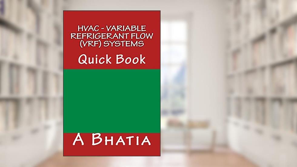 HVAC - Variable Refrigerant Flow (VRF) Systems: Quick Book, written by A Bhatia