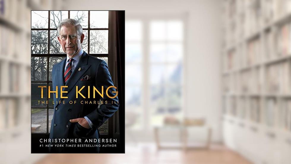 The King: The Life of Charles III, written by Christopher Andersen