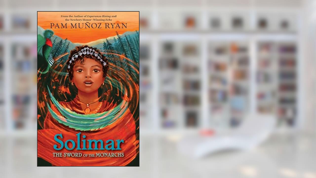 Solimar: The Sword of the Monarchs, written by Pam Munoz Ryan