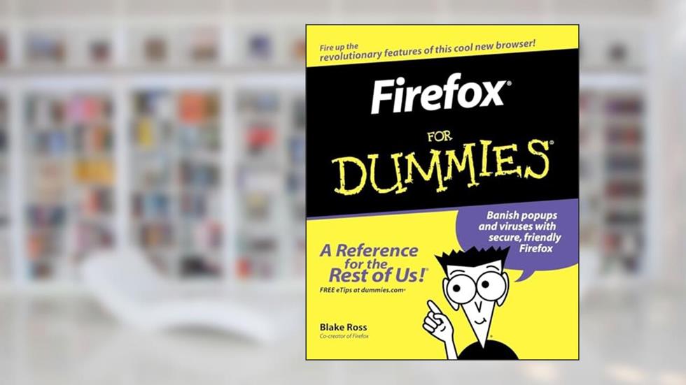 Firefox For Dummies, written by Blake Ross