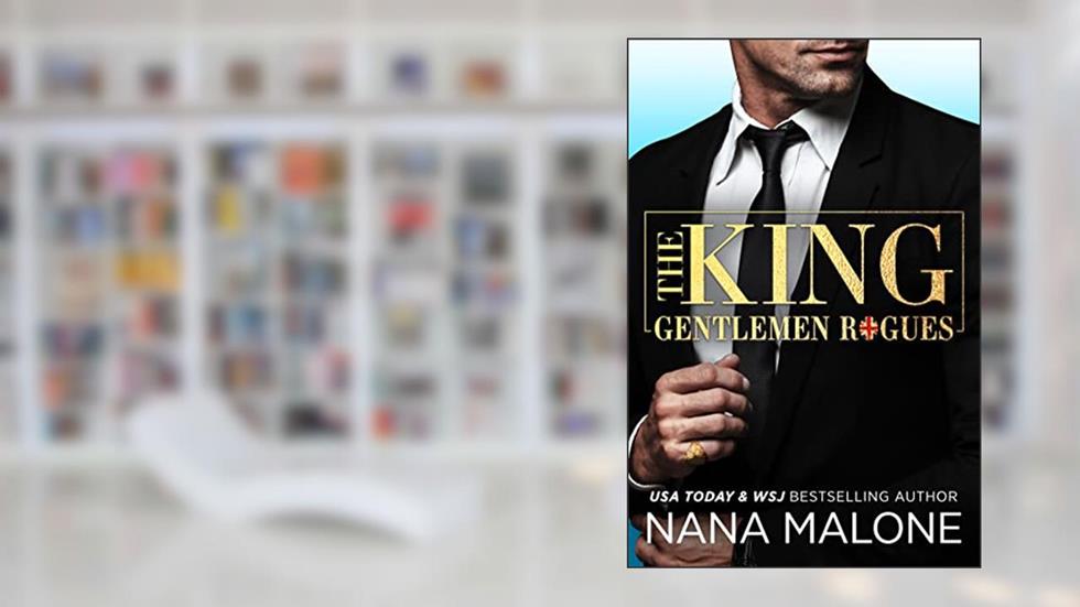 The King (Gentlemen Rogues Book 1), written by Nana Malone