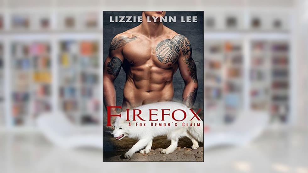Firefox: a Fox Demon's Claim, written by Lizzie Lynn Lee
