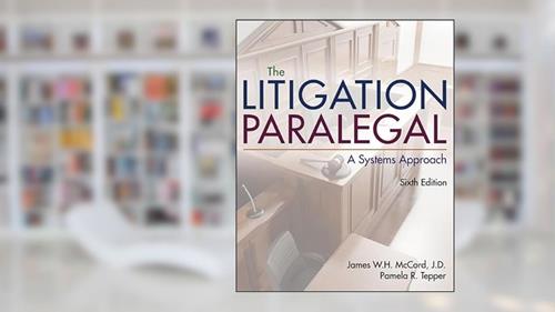 Cover from The Litigation Paralegal: A Systems Approach, written by James W. H. McCord; Pamela Tepper