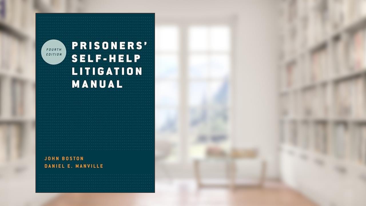 Prisoners' Self-Help Litigation Manual, written by John Boston; Daniel E Manville