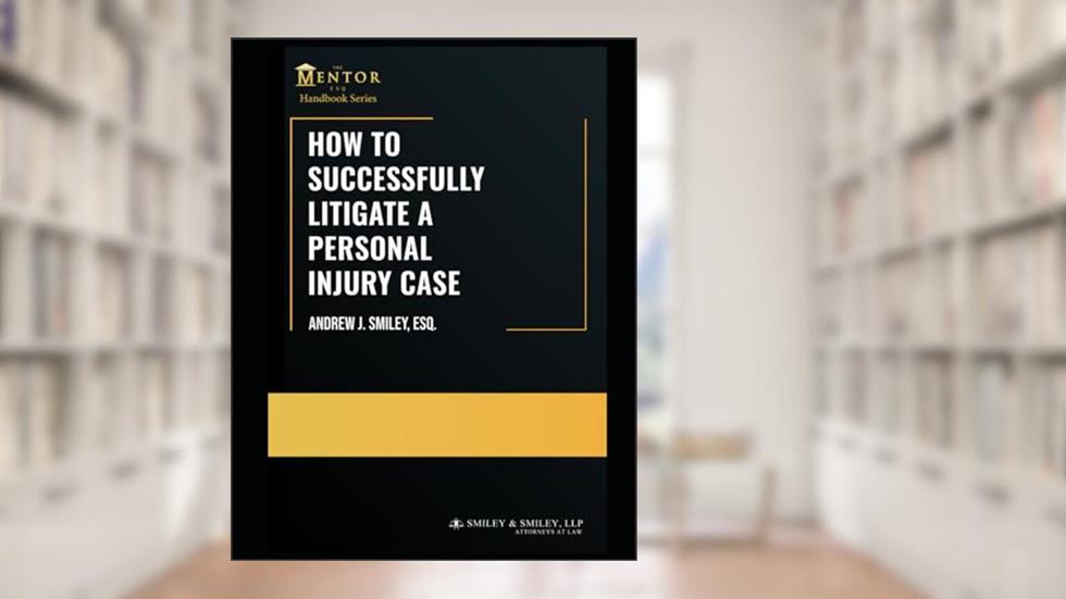 How to Successfully Litigate a Personal Injury Case: A Practical Guide (The Mentor Esq. Handbook Series), written by Andrew J. Smiley Esq.