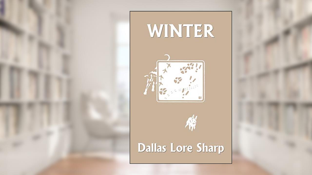 Winter (Yesterday's Classics), written by Dallas Lore Sharp
