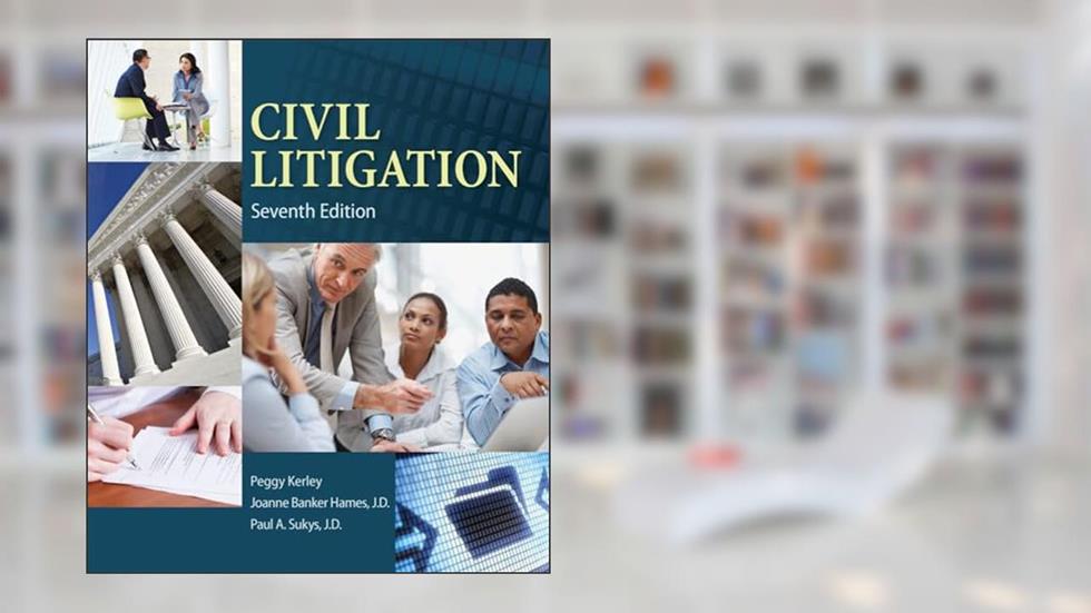 Civil Litigation, written by Peggy Kerley; Joanne Banker Hames; Paul Sukys  J.D.