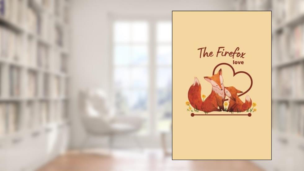 The firefox : Love Of Family Notebook,: journal ,composition ,Diary 6x9, 120 lined pages., written by L.P