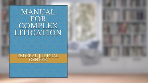 Cover from MANUAL FOR COMPLEX LITIGATION, written by FEDERAL JUDICIAL CENTER