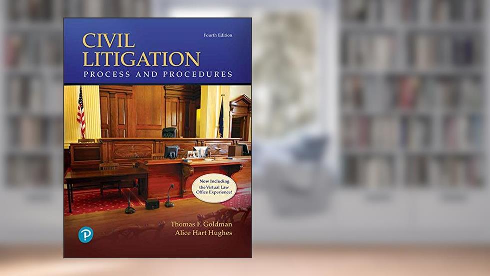 Civil Litigation: Process and Procedures, written by Thomas Goldman; Alice Hughes