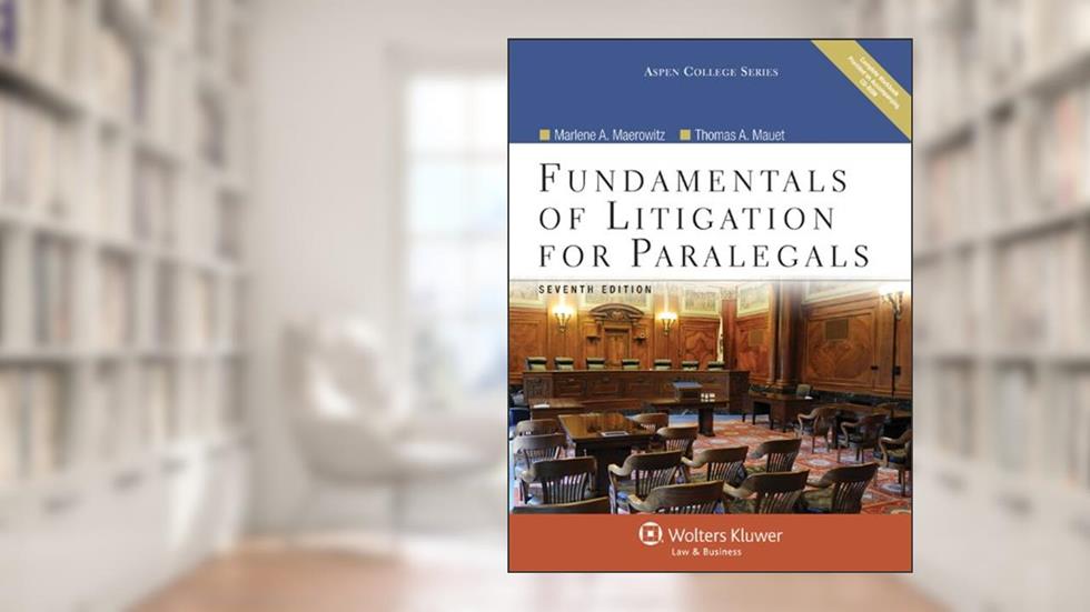 Fundamentals of Litigation for Paralegals (Aspen College Series), written by Marlene A. Maerowitz; Thomas A. Mauet