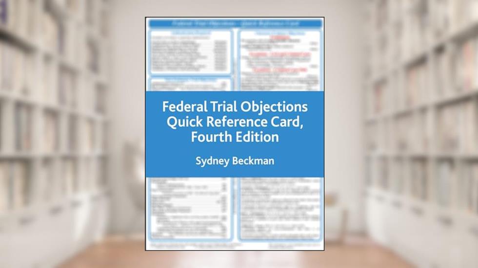 Federal Trial Objections Reference Card (Nita), written by Sydney A. Beckman