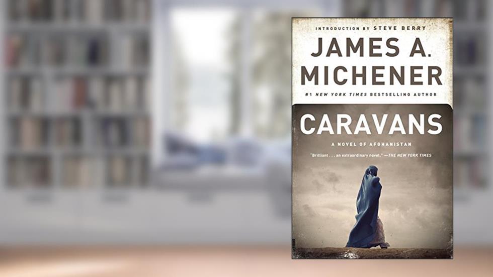 Caravans: A Novel of Afghanistan, written by James A. Michener