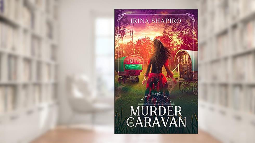 Murder in the Caravan: A Redmond and Haze Mystery Book 4 (Redmond and Haze Mysteries), written by Irina Shapiro
