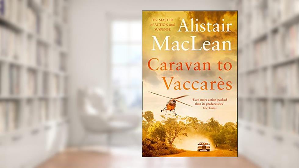 Caravan to Vaccares, written by Alistair MacLean